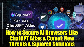 How to Secure AI Browsers Like ChatGPT Atlas & Comet: New Threats & SquareX Solutions