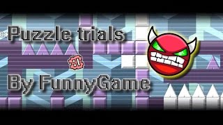 Geometry Dash (Demon) Puzzle trials By FunnyGame (★10)[poripu]