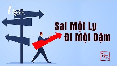 Sai một li đi một dặm nghĩa là gì