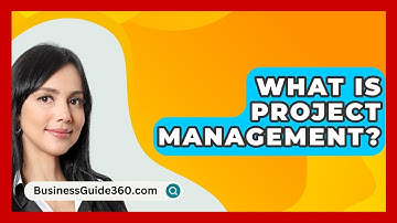 What Is Project Management? - BusinessGuide360.com