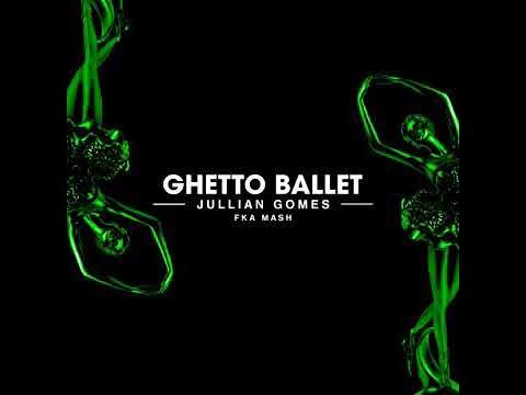 Jullian Gomes - Ghetto Ballet feat. Fka Mash