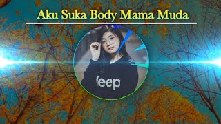 DJ Viral Aku Suka Body Mama Muda (Remix Tik Tok Full Bass 2020).