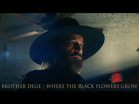 "Where the Black Flowers Grow" | Brother Dege (OFFICIAL VIDEO)