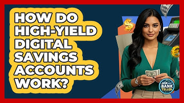 How Do High-yield Digital Savings Accounts Work? - Ask Your Bank Teller
