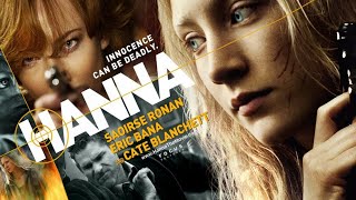 Hanna (2011) Movie || Saoirse Ronan, Eric Bana, Vicky Krieps, Tom Hollander || Review and Facts