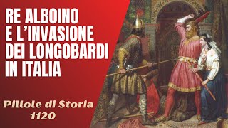 1120- Re Alboino e l'invasione dei Longobardi in Italia [Pillole di Storia]