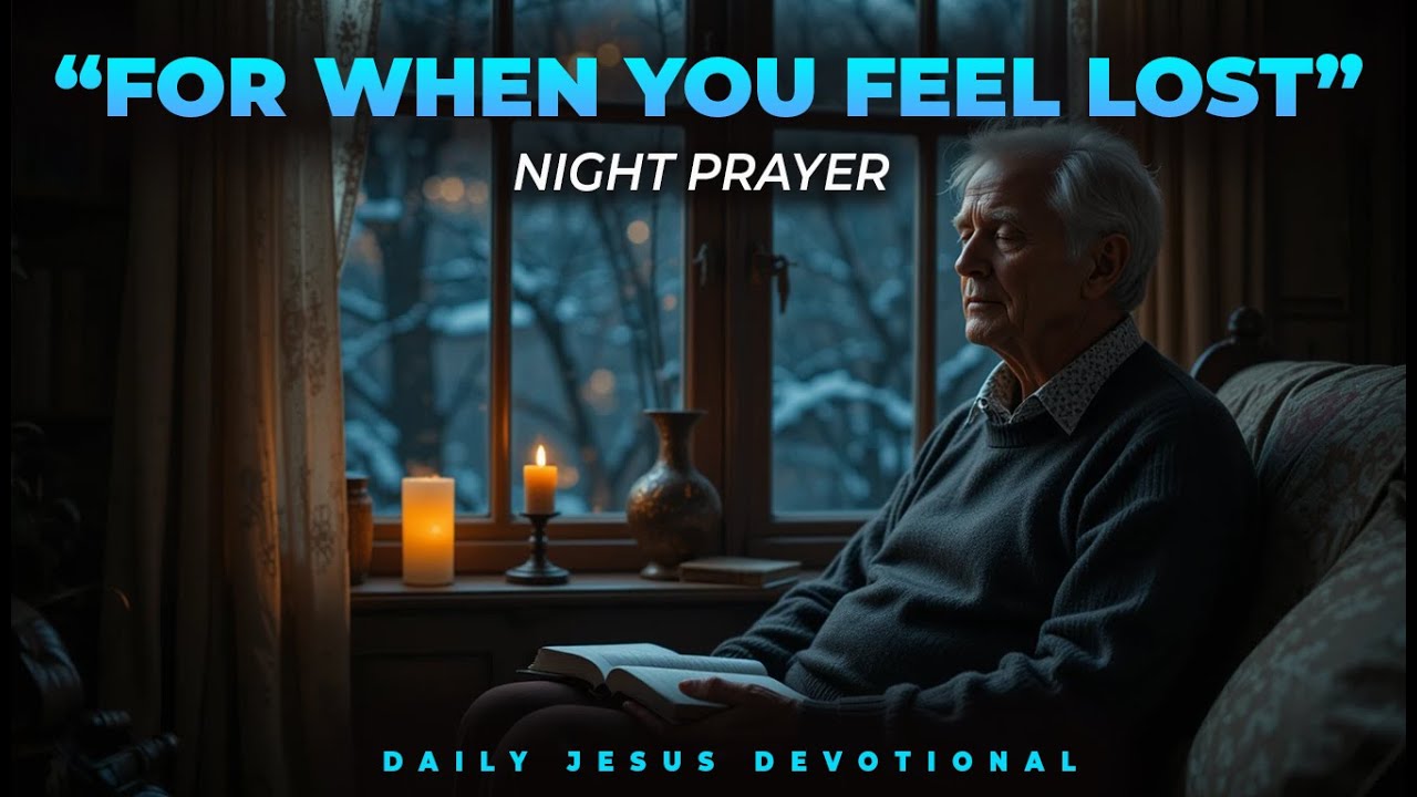 Night Prayer for When You Feel Lost | Evening Comfort for the Weary Heart