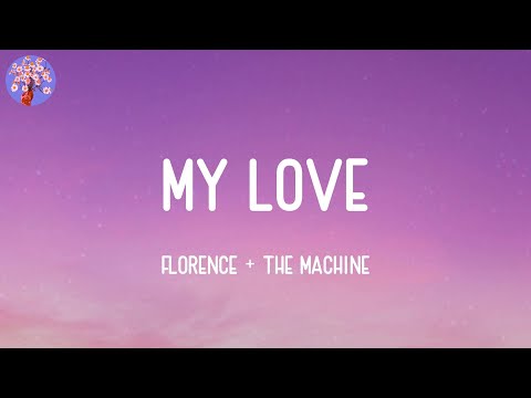 Florence + The Machine - My Love (Lyrics)