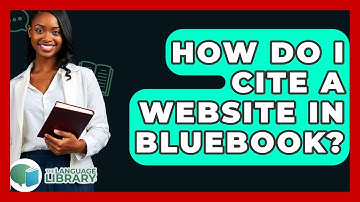 How Do I Cite A Website In Bluebook? - The Language Library