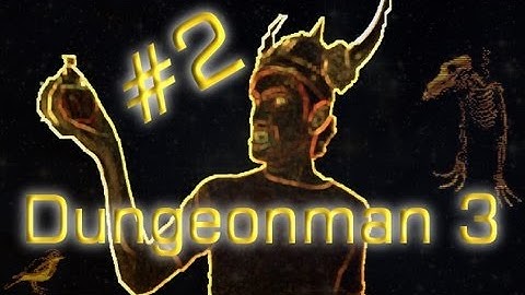 Dungeonman 3 (Part 2) - The Cannibal Monk