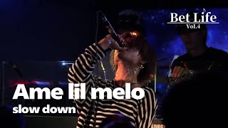Ame lil melo - slow down (Live at Bet Life Vol.4)
