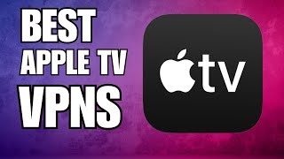 What is the best VPN app for apple tv?