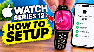 Apple Watch 12 How To Setup: (Everything You Need To Know!)