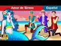 Amor de sirena  the mermaids love in spanish  woa  spanish fairy tales