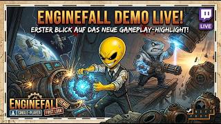 ENGINEFALL DEMO Live! Erster Blick auf das neue Gameplay-Highlight!