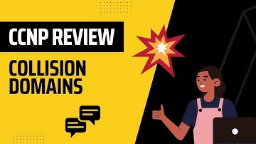 Collision Domains and MAC Address Table (ENCOR 350-401 Review)