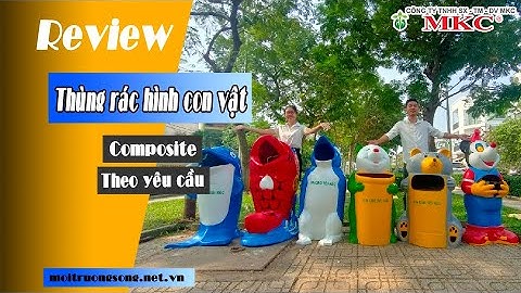 [Đánh giá] - Thực hư chất lượng mẫu thùng rác hình con vật composite tại xưởng nhựa Minh Khang