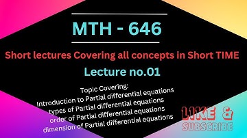 MTH646 -- lecture 01   Introduction to Partial differential equation   Mth646-short lecture