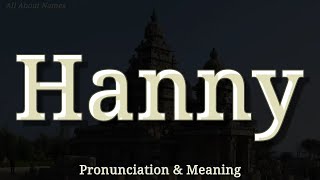Hanny - Pronunciation and Meaning