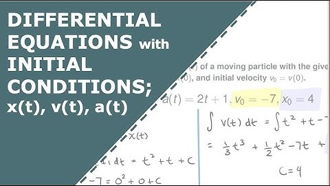 Differential Equations with Initial Conditions; Position, Velocity, and Acceleration Examples.