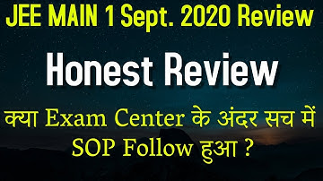 Honest Review | JEE MAIN 1 Sept. 2020 Review | क्या Exam Center के अंदर सच में SOP Follow हुआ ?