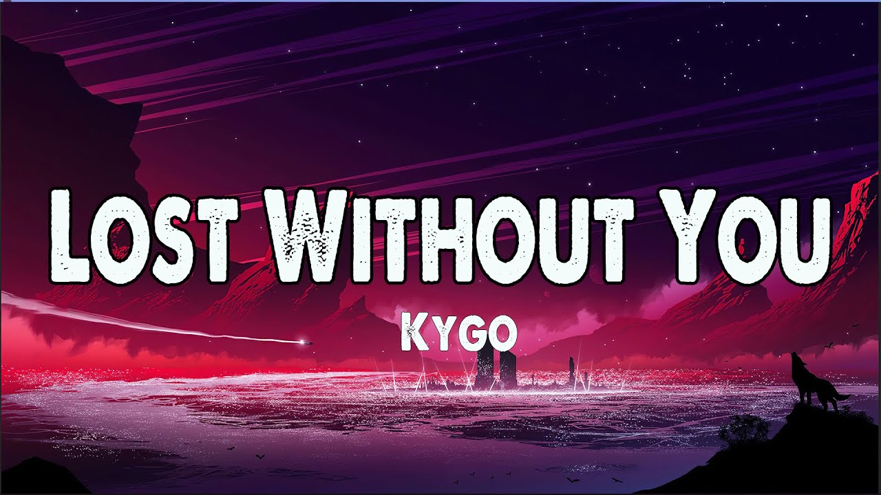 LOST WITHOUT YOU KYGO ( LYRICS / LETRA ) YouTube