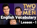 Learn english with tv series two and a half men  lesson 1  advanced vocabulary lesson