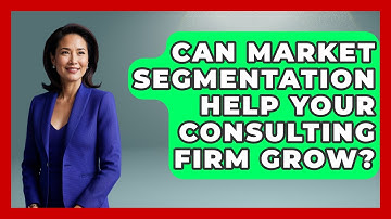 Can Market Segmentation Help Your Consulting Firm Grow? - Consulting Career Hub
