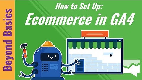 [2022 UPDATE!] Setting Up Ecommerce in GA4