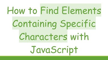How to Find Elements Containing Specific Characters with JavaScript