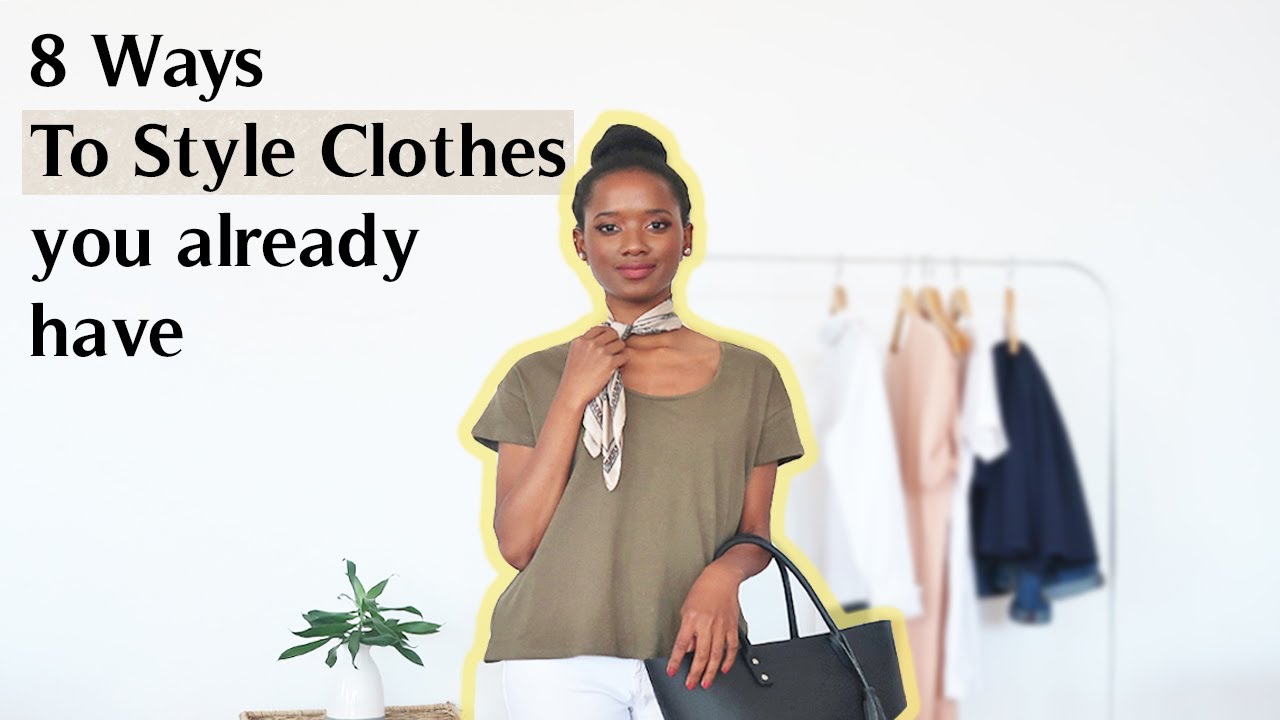 8 Ways To Style Clothes You Already Have | Yara Mel Style - YouTube