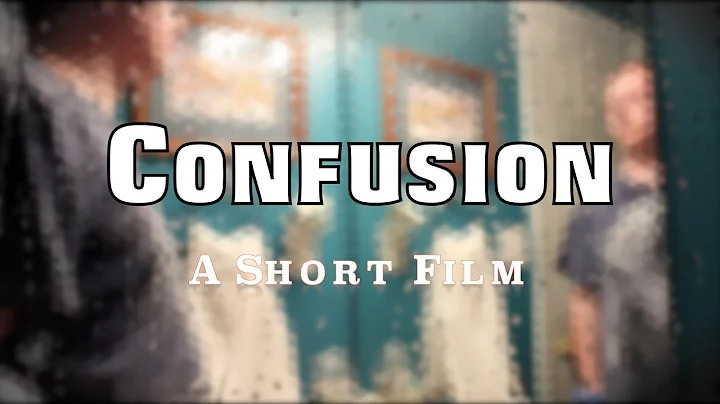 Confusion - A Short Film - DayDayNews