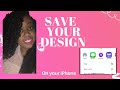 HOW TO SAVE DESIGNS FROM DESIGN SPACE TO YOUR PHONE