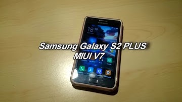 Samsung Galaxy S2 PLUS - MIUI V7