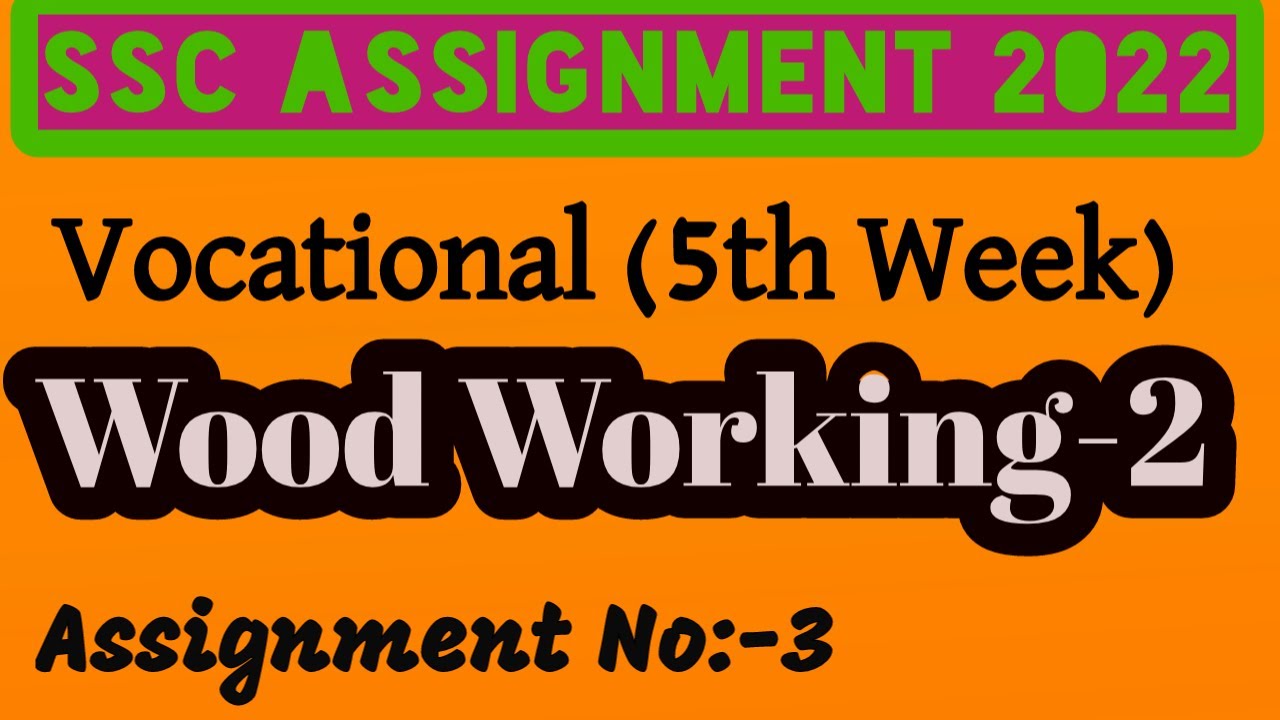 Wood Assignment Wood Working 2 assignment answer | ssc vocational 5th week Wood Working ...