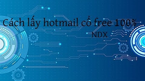 Share web lấy hotmail cổ Free 100% Part1👌 | NDX ♥️