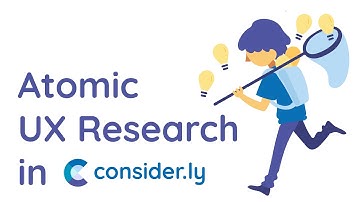 Atomic UX Research – How to apply this framework in consider.ly – Quick introduction and walkthrough
