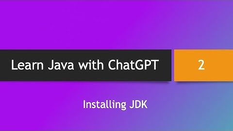 Learn Java with ChatGPT -- Part 2: JDK Installation
