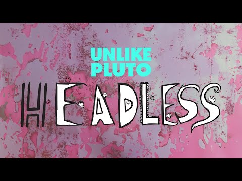 Unlike Pluto - Headless (Pluto Tape)