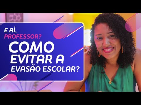 Cinco dicas para evitar a evasão escolar | E aí, professor?