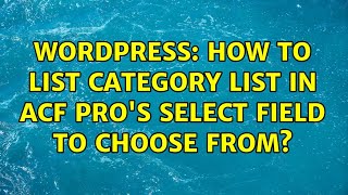 Wordpress: How to list Category list in ACF Pro's Select Field to choose from?