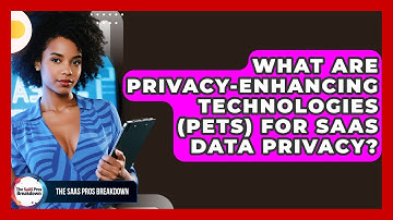 What Are Privacy-Enhancing Technologies (PETs) For SaaS Data Privacy? - The SaaS Pros Breakdown