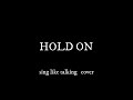 HOLD ON   Sing like talking   cover  SONAR X1