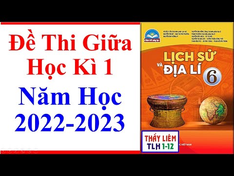 Đề Thi Học Kì 1 Môn Lịch Sử Lớp 6 - Lịch Sử Địa Lí 6 Đề Thi Giữa Học Kì 1 | Năm Học 2022 - 2023 | Chân Trời Sáng Tạo