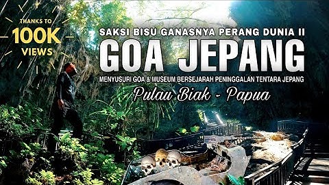 GOA JEPANG - BIAK, PAPUA || Menyusuri Goa tempat 3000 tentara Jepang tewas saat Perang Dunia II