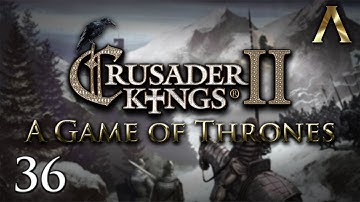 Crusader Kings 2 - A Game of Thrones - Pt.36 "Uprising in the South"