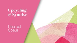 Upcycling @ Symrise - Linalool Coeur
