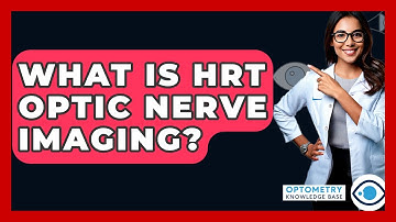 What Is HRT Optic Nerve Imaging? - Optometry Knowledge Base