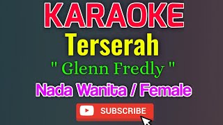 Terserah Karaoke Nada Wanita / Female - Glenn Fredly