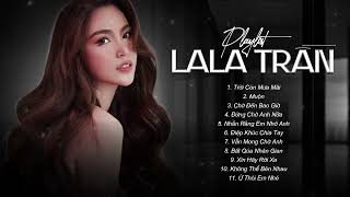 Trời Còn Mưa Mãi, Muộn, Chờ Đến Bao Giờ | TOP HIT LaLa Trần || Những Bản Ballad Trữ Tình Hay Nhất